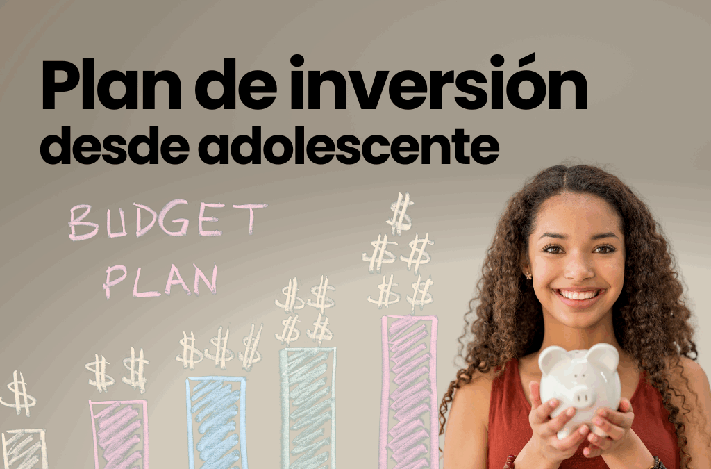 Planea tu inversión desde la adolescencia